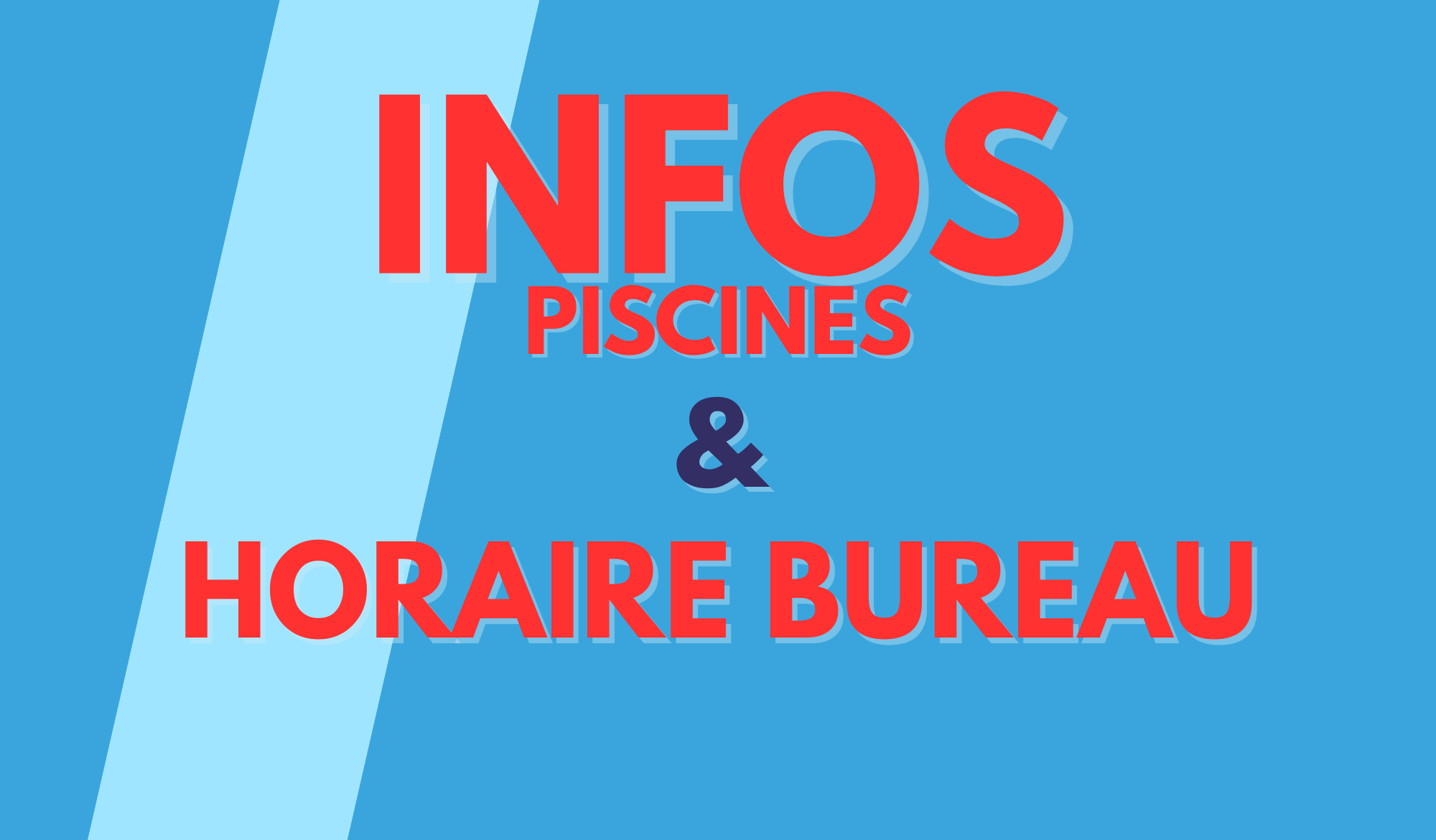 INFOS PISCINES / HORAIRES BUREAU